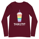 Thirsty? Unisex Long Sleeve T-Shirt